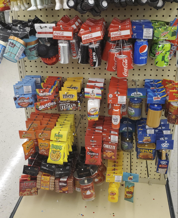 at SHOPPE Christmas SHOPPE MICKEY MOUSE Coca-Cola $7.99 CHIP $14.90 SWISS MISS Milk Chocolate Cheetas ORNAMENT Cheetos The Old Fai MINT CHOCOL Skittles OPRAMENT Skittles etos m's m&ms m&ms Coca-Cola $7.99 $7.99 Coca-Cola Coca-Cola $14.99 vlasic DREAMENT Redd W pepsi $14.99 ORNAMENT Hor Hormet Ch ICE Ho Cl SKIPPY ORNAMENT mel hili ans Goldfish STIA Masic COLORS Reddi Wip 0. CD SPAM vlaic of b SPAM $14.30 CHEEL Doritos Cheetas FUNDUS Dontos CHEEZ-IT Onitial Masic ROBERT STANLEY PIZZA Classic Crust Chratmax... HOT DOGS Chiar Christmas... BRATWURST BOBERT STANLEY MPKIN PUMPKIN French GRA NUTS SPAM Pb SPAM Pop. arts ORNAMENT Pop. aris