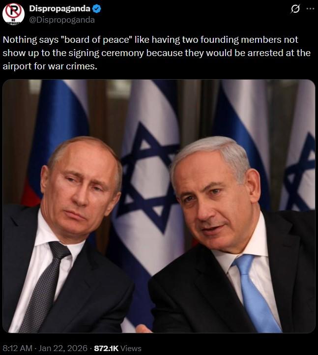 A tweet by dispropoganda. It reads, "Nothing says "board of peace" like having two founding members not show up to the signing ceremony because they would be arrested at the airport for war crimes."