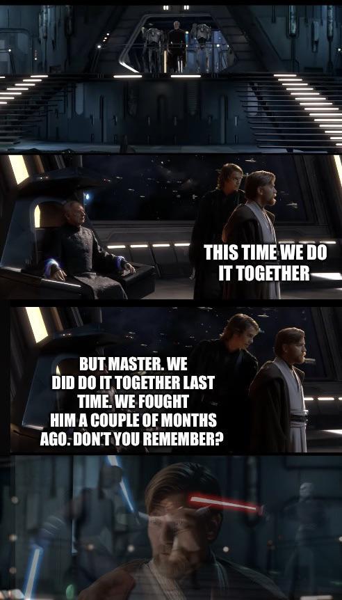 THIS TIME WE DO IT TOGETHER BUT MASTER. WE DID DO IT TOGETHER LAST TIME. WE FOUGHT HIM A COUPLE OF MONTHS AGO. DON'T YOU REMEMBER?