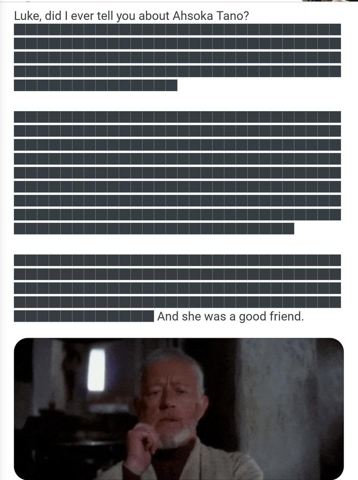 Luke, did I ever tell you about Ahsoka Tano? And she was a good friend.