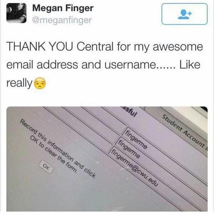 Megan Finger @meganfinger THANK YOU Central for my awesome. email address and username...... Like really ssful Record this information and click OK to clear the form. OK Student Account fingerme fingerme fingerme@cwu.edu