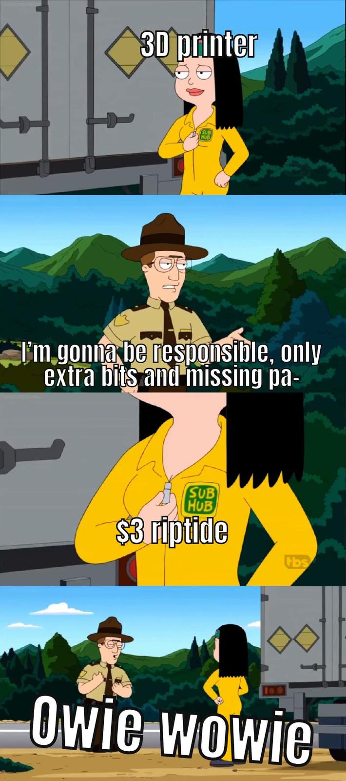 3D printer SUB HUB I'm gonna be responsible, only extra bits and missing pa- SUB HUB $3 riptide tbs Owie wowie