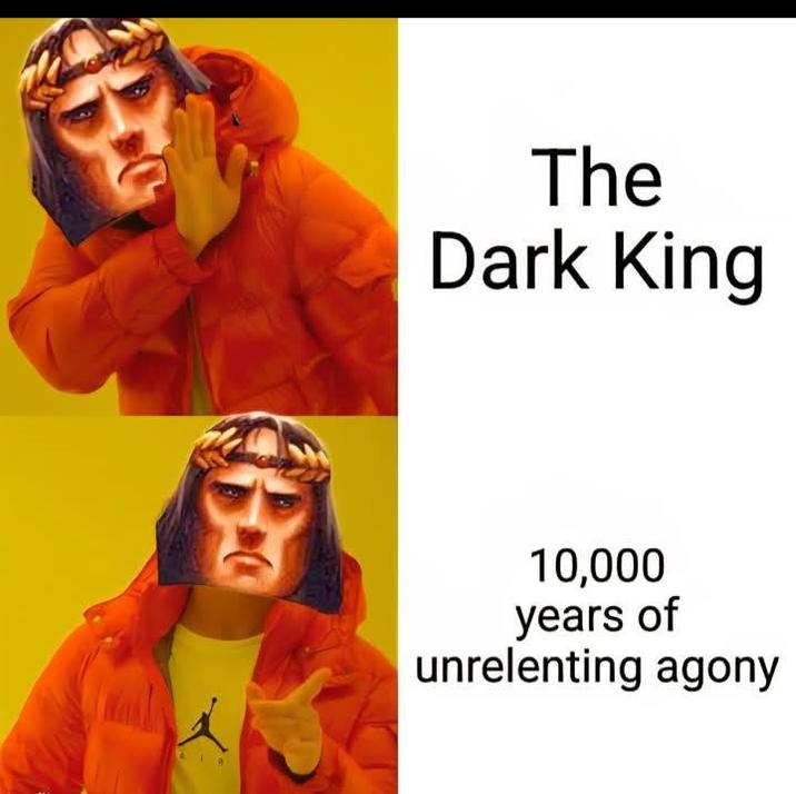 The Dark King 10,000 years of unrelenting agony
