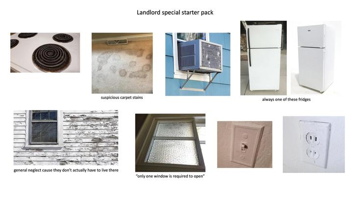 Landlord special starter pack suspicious carpet stains always one of these fridges general neglect cause they don't actually have to live there "only one window is required to open"