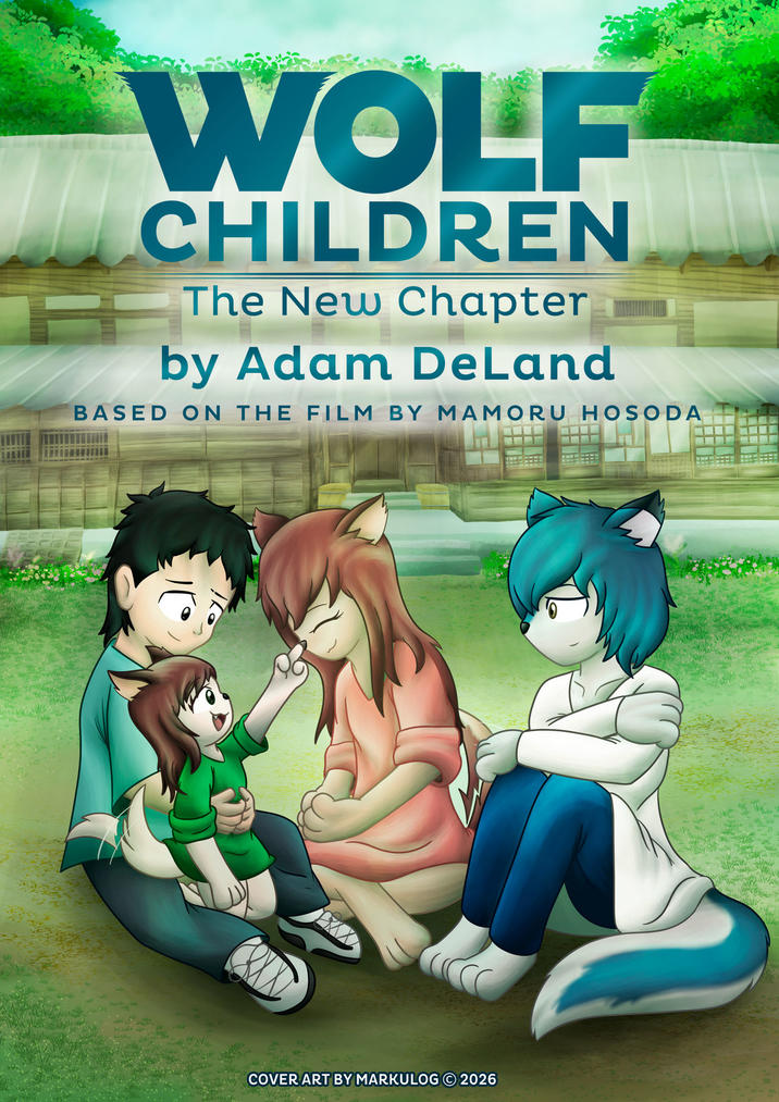WOLF CHILDREN The New Chapter by Adam DeLand BASED ON THE FILM BY MAMORU HOSODA COVER ART BY MARKULOG 2026