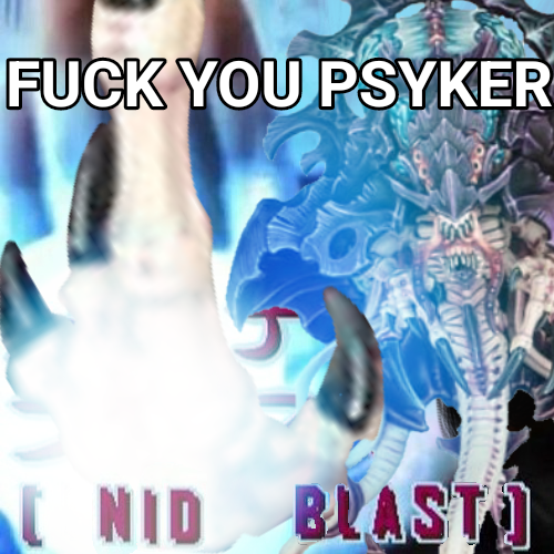 F--- YOU PSYKER C NID BLAST