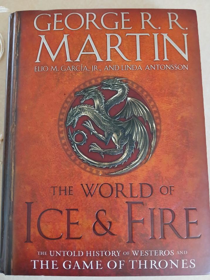 GEORGE R. R. MARTIN ELIO M. GARCÍA, JR., AND LINDA ANTONSSON 里 1444 THE WORLD OF ICE & FIRE THE UNTOLD HISTORY OF WESTEROS AND THE GAME OF THRONES