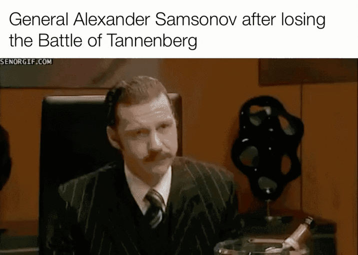 General Alexander Samsonov after losing the Battle of Tannenberg SENORGIF.COM