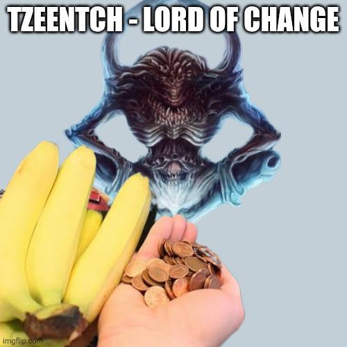 TZEENTCH-LORD OF CHANGE imgflip.com