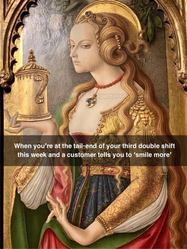 When you're at the tail-end of your third double shift this week and a customer tells you to 'smile more'
