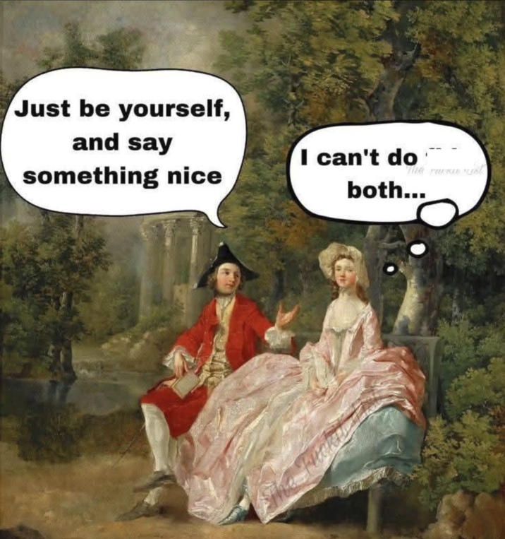 Just be yourself, and say something nice I can't do The wwww wiel both...