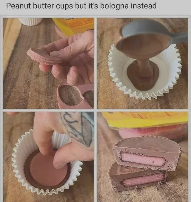 Peanut butter cups but it's bologna instead