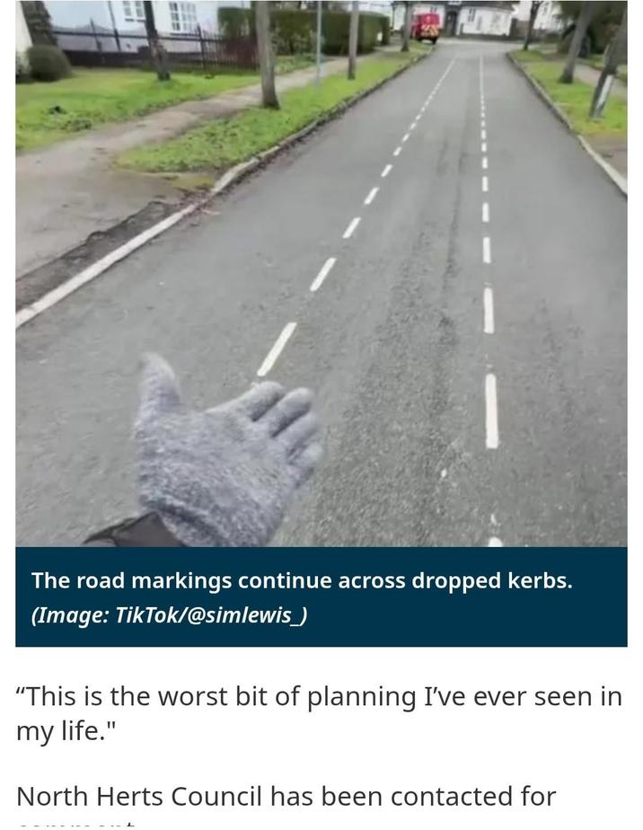 The road markings continue across dropped kerbs. (Image: TikTok/@simlewis_) "This is the worst bit of planning I've ever seen in my life." North Herts Council has been contacted for
