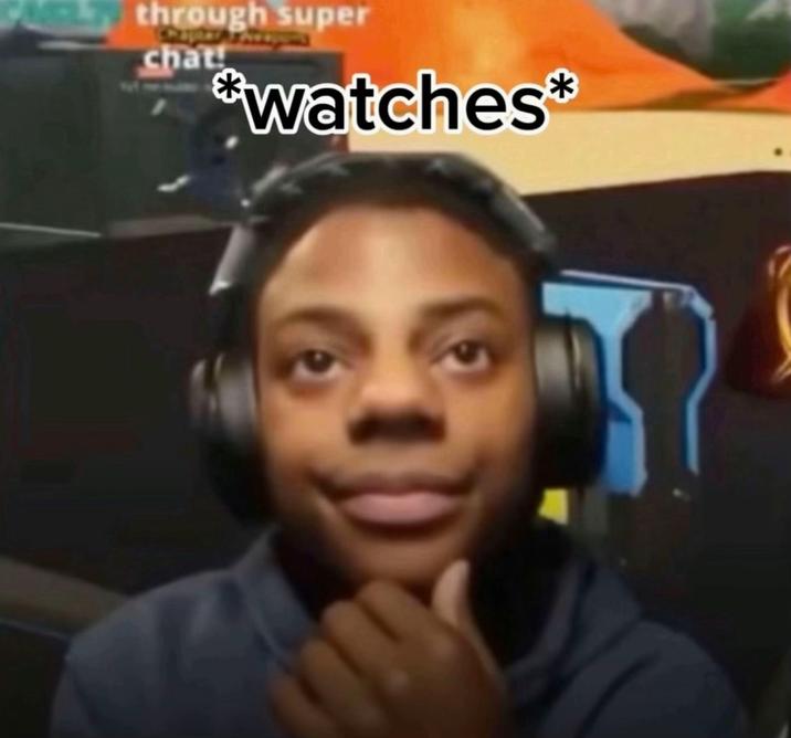A reaction image of IShowSpeed. It shows him watching and reads "watches."