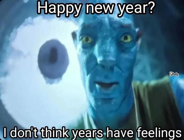Happy new year? Stake I don't think years have feelings