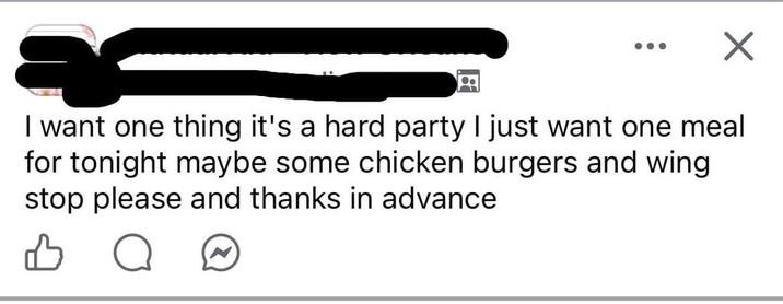 I want one thing it's a hard party I just want one meal for tonight maybe some chicken burgers and wing stop please and thanks in advance
