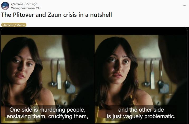 A recreation of a Reddit post about Arcane. It is titled, "The Plitover and Zaun crisis in a nutshell."