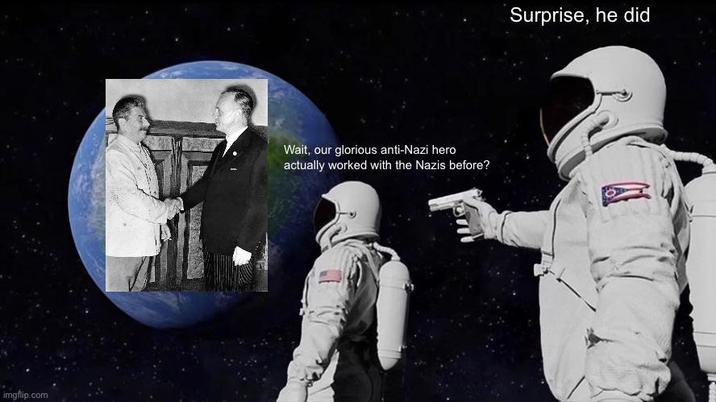 imgflip.com Wait, our glorious anti-Nazi hero actually worked with the Nazis before? Surprise, he did