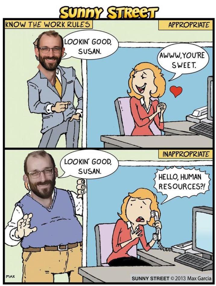 Sunny STREET KNOW THE WORK RULES LOOKIN' GOOD, SUSAN. APPROPRIATE AWWW,YOU'RE SWEET. INAPPROPRIATE LOOKIN' GOOD, SUSAN. HELLO, HUMAN RESOURCES?! MAX SUNNY STREET 2013 Max Garcia