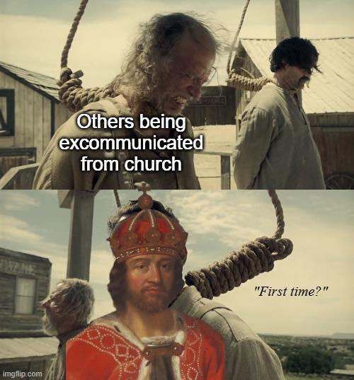 imgflip.com Others being excommunicated from church "First time?"