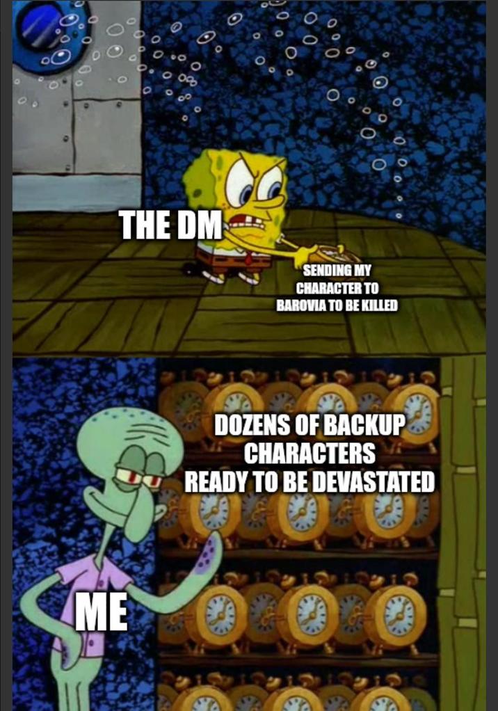 00 800 8000 00 0 O G 005 0 THE DM SENDING MY CHARACTER TO BAROVIA TO BE KILLED DOZENS OF BACKUP CHARACTERS READY TO BE DEVASTATED ME