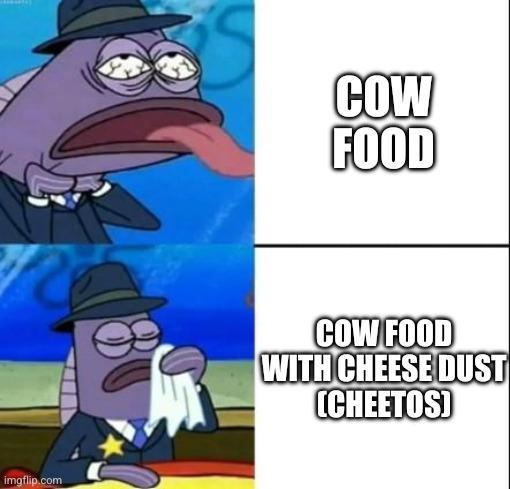 imgflip.com COW FOOD COW FOOD WITH CHEESE DUST (CHEETOS)