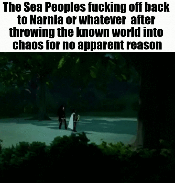The Sea Peoples f------ off back to Narnia or whatever after throwing the known world into chaos for no apparent reason