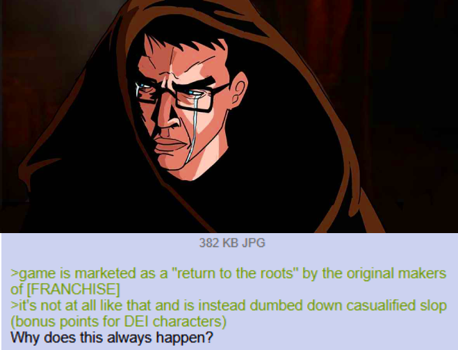 382 KB JPG >game is marketed as a "return to the roots" by the original makers of [FRANCHISE] >it's not at all like that and is instead dumbed down casualified slop (bonus points for DEI characters) Why does this always happen?
