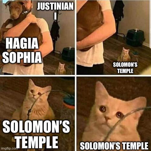 JUSTINIAN I HAGIA SOPHIA SOLOMON'S TEMPLE imgflip.com SOLOMON'S TEMPLE SOLOMON'S TEMPLE