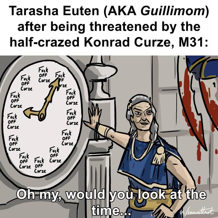 Tarasha Euten (AKA Guillimom) after being threatened by the half-crazed Konrad Curze, M31: F--- OFF Curze F--- OFF Curze F--- OFF Curze F--- OFF Curze F--- F--- OFF F--- Curze FF F--- OFF OFF F--- Curze Curze OFF Curze rze F--- OFF Curze F--- OFF Curze F--- OFF Curze Oh-my, would you look at the time... u/emwatt not