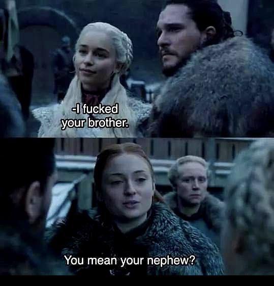-I f----- your brother. You mean your nephew?