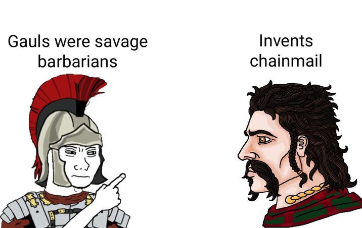 Gauls were savage barbarians Invents chainmail