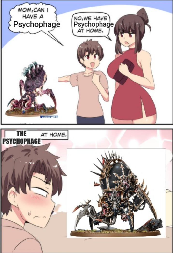 MOM,CAN I HAVE A Psychophage NO,WE HAVE Psychophage AT HOME. THE PSYCHOPHAGE AT HOME.