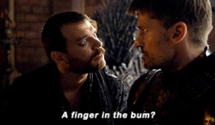 A finger in the bum?