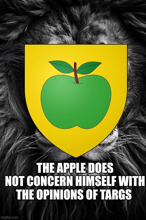 THE APPLE DOES NOT CONCERN HIMSELF WITH THE OPINIONS OF TARGS imgflip.com