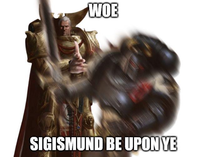 WOE SIGISMUND BE UPON YE