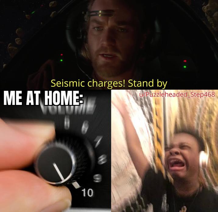 Seismic charges! Stand by w/Puzzleheaded Step468 ME AT HOME: 10