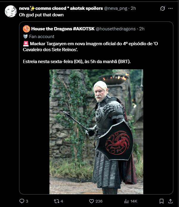 neva+comms closed *akotsk spoilers @neva_png-2h Oh god put that down House the Dragons #AKOTSK @housethedragons. 2h Fan account Maekar Targaryen em nova imagem oficial do 4º episódio de 'O Cavaleiro dos Sete Reinos'. Estreia nesta sexta-feira (06), às 5h da manhã (BRT). Ø ... 3 274 236 14K