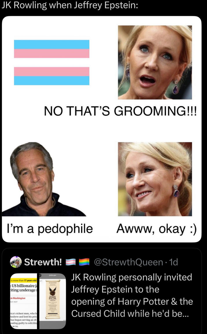 JK Rowling when Jeffrey Epstein: = NO THAT'S GROOMING!!! I'm a p-------- Awww, okay :) Strewth! is more than 17 years old : US billionaire ja iting underages in Washington 9:01 AEST rica's richest men, who h Andrew and lent his priv has begun serving an 18- eading guilty to soliciting as 14. Justice.gov @StrewthQueen ⚫ 1d • JK Rowling personally invited Jeffrey Epstein to the opening of Harry Potter & the Cursed Child while he'd be...