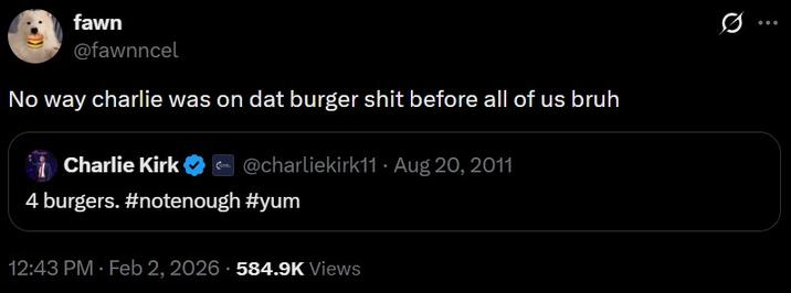 A tweet reading, "No way charlie was on dat burger sh- before all of us bruh." It is a quote tweet of a Charlie Kirk tweet about burgers.