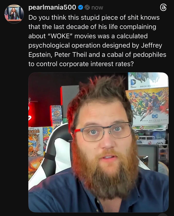 pearlmania500 ❤ now Do you think this stupid p------------ knows that the last decade of his life complaining about "WOKE" movies was a calculated psychological operation designed by Jeffrey Epstein, Peter Theil and a cabal of pedophiles to control corporate interest rates? STAR BEATING Comics DECK-BUILD racula's GLOUS STAR FALME DC RECOILINGAME GHOSTBUSTERS