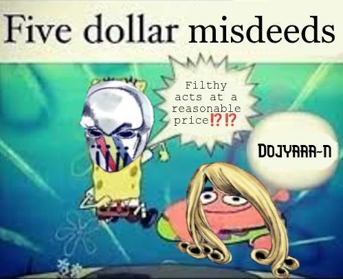Five dollar misdeeds Filthy acts at a reasonable price!?!? DOJYARA-N