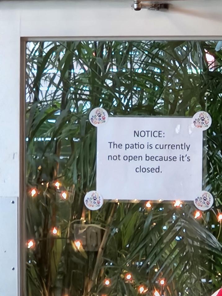 NOTICE: The patio is currently not open because it's closed.