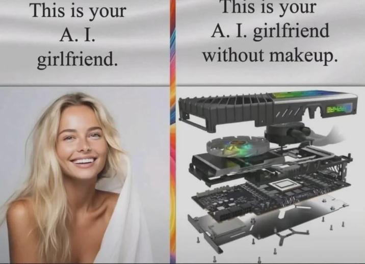 This is your A. I. girlfriend. This is your A. I. girlfriend without makeup.