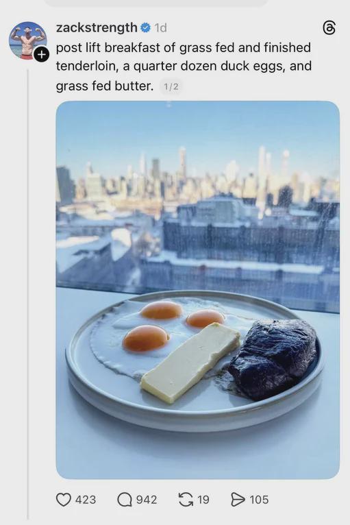 + zackstrength 1d post lift breakfast of grass fed and finished tenderloin, a quarter dozen duck eggs, and grass fed butter. 1/2 423 Q942 19 > 105