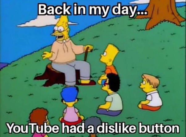 Back in my day... YouTube had a dislike button