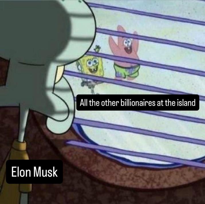 Elon Musk All the other billionaires at the island