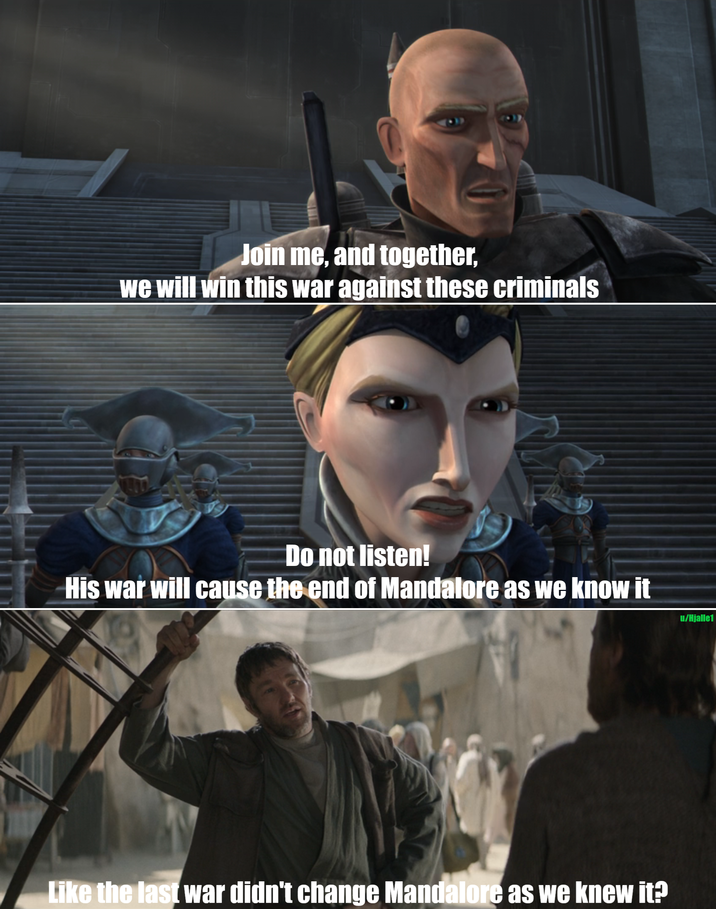 Join me, and together, we will win this war against these criminals Do not listen! His war will cause the end of Mandalore as we know it u/Hjalle1 Like the last war didn't change Mandalore as we knew it?