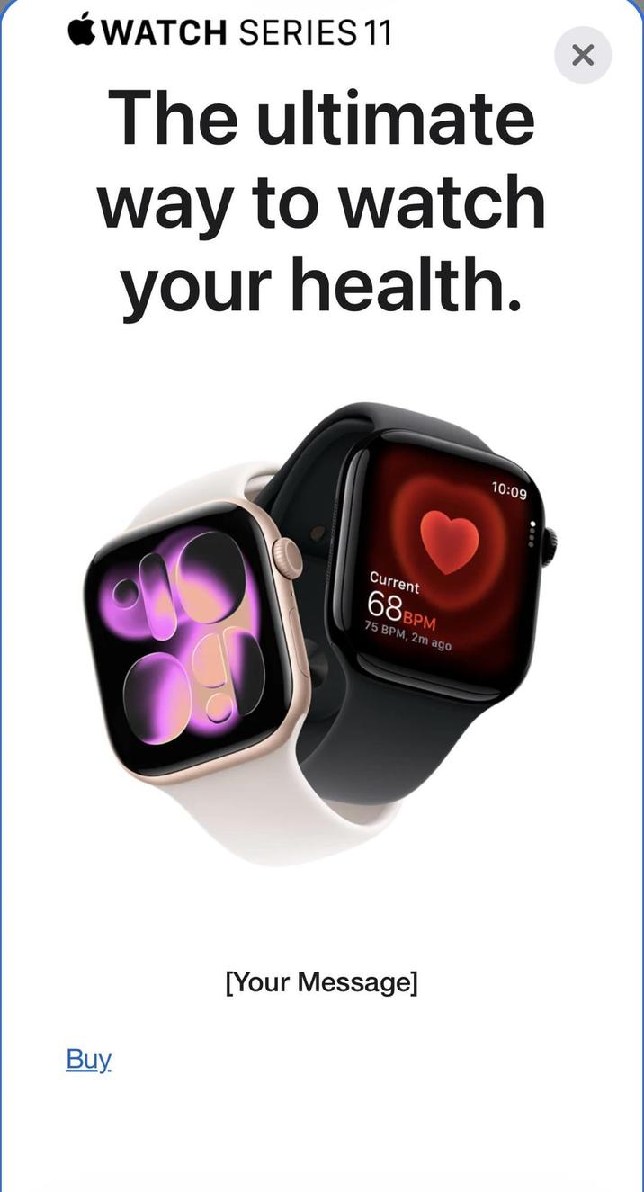 WATCH SERIES 11 × The ultimate way to watch your health. Current 68BPM 75 BPM, 2m ago Buy. [Your Message] 10:09 0000