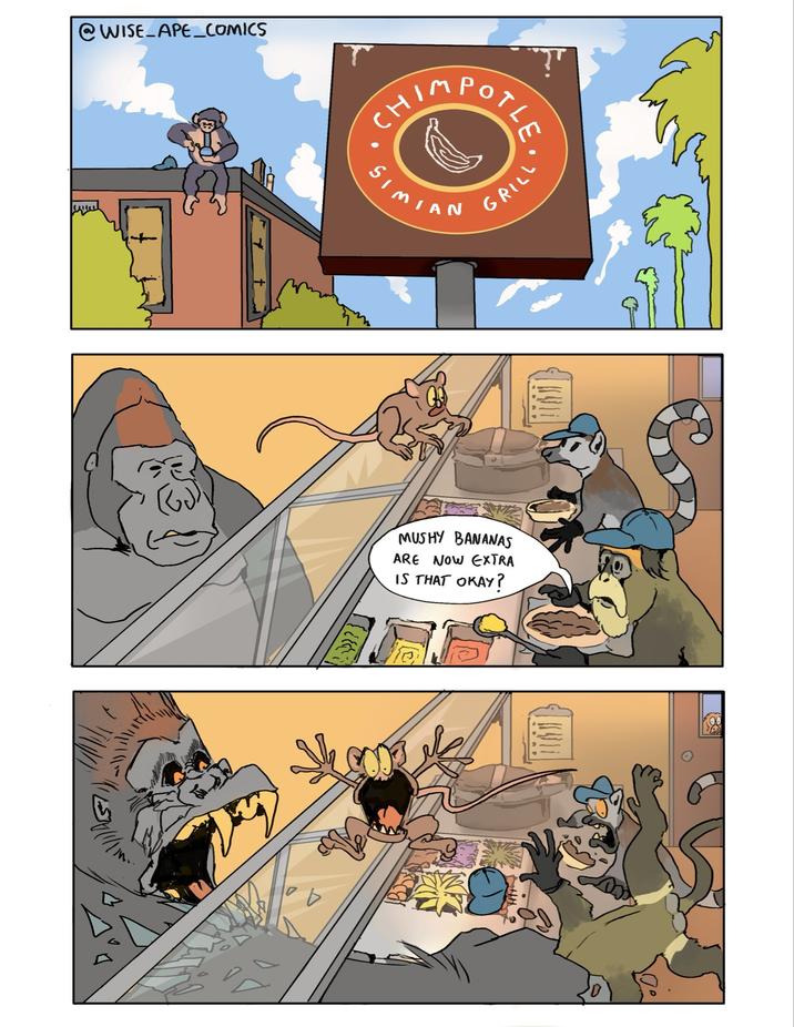 @WISE_APE_COMICS OTLE. CHIMPOTIS SIMIAN GRILL MUSHY BANANAS ARE NOW EXTRA IS THAT OKAY?